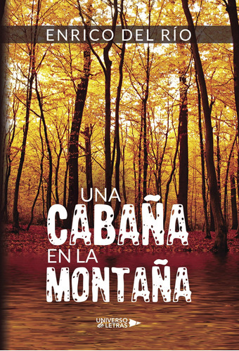 Una Cabaña En La Montaña, De Del Río , Enrico.., Vol. 1.0. Editorial Universo De Letras, Tapa Blanda, Edición 1.0 En Español, 2018