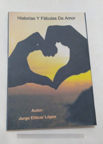Historias Y Fábulas De Amor (el Libro)