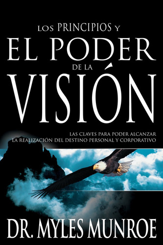 Los Principios Y El Poder De La Vision, Myles Munroe