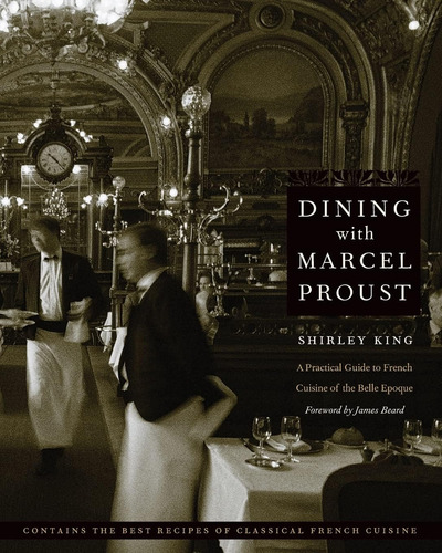 Libro: Dining With Marcel Proust: A Practical Guide To Of