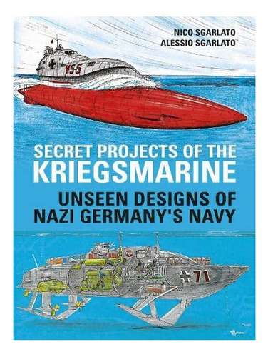 Secret Projects Of The Kriegsmarine - Nico Sgarlato, A. Eb16