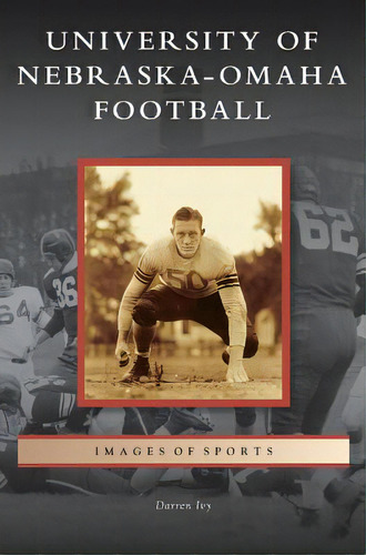 University Of Nebraska-omaha Football, De Ivy, Darren. Editorial Arcadia Lib Ed, Tapa Dura En Inglés