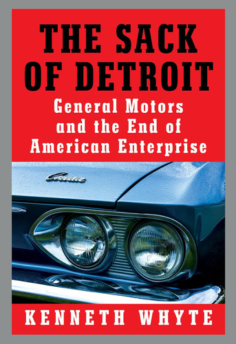 Libro: The Sack Of Detroit: General Motors And The End Of Am