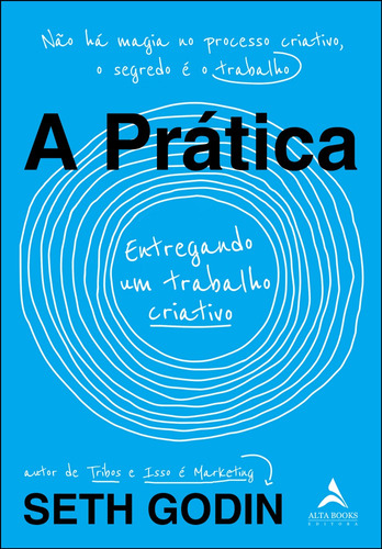 A Prática: Entregando um Trabalho Criativo, de Godin, Seth. Starling Alta Editora E Consultoria  Eireli, capa mole em português, 2021