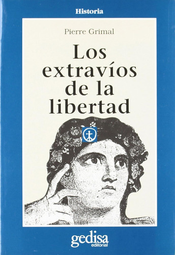 Los Extravíos De La Libertad. Grimal, Pierre