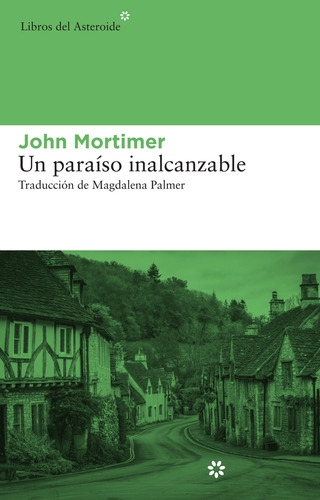 Un Paraíso Inalcanzable, De Mortimer, John., Vol. Volumen Unico. Editorial Libros Del Asteroide, Tapa Blanda, Edición 1 En Español, 2013