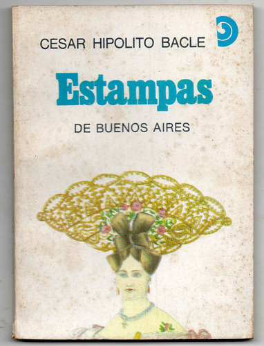 Estampas - Cesar Hipolito Bacle - Usado Antiguo 1966