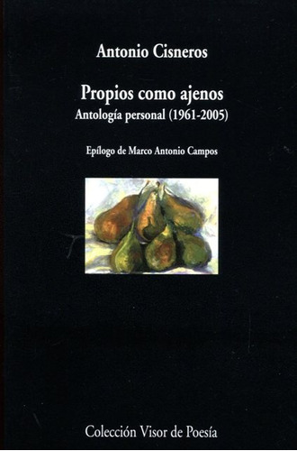 Propios Como Ajenos Antologia Personal (1961 - 2005), de Antonio Cisneros. Editorial Visor, tapa blanda, edición 1 en español