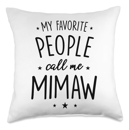 Mimaw Gifts Favorite People Call Me Mimaw - Cojin (18.0 X 18
