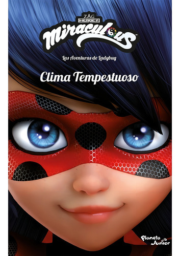 Miraculous. Las Aventuras De Ladybug. Clima Tempestuoso: Miraculous. Las Aventuras De Ladybug. Clima Tempestuoso, De Miraculous. Editorial Planeta Junior, Tapa Blanda, Edición 1 En Español, 2022