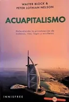 Comprar Acuapitalismo - Walter Block - Peter Lothian Nelson, De Block, Walter. Editorial Barbarroja Lib, Tapa Blanda En Español, 2023