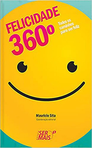 Felicidade 360º, de Sita, Maurício. Editora Literare Books International Ltda, capa mole em português, 2013