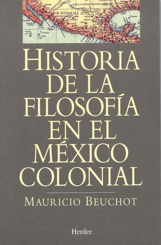 Historia De La Filosofia En El Mexico Colonial  - Beuchot