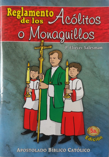 Reglamento De Los Acólitos O Monaguillos  5a. Edición 