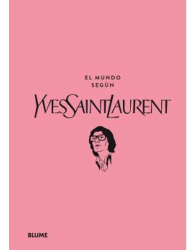 Mundo Según Yves Saint Laurent, El, De Varios Autores. Editorial Blume, Tapa Blanda En Español