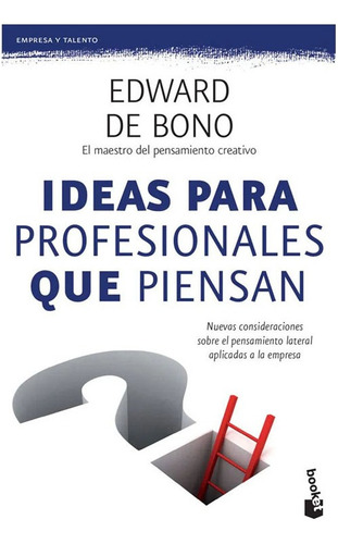 Ideas Para Profesionales Que Piensan     Edward De Bono