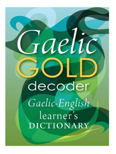 Gaelic Gold Decoder - Steaphan Macrisnidh. Eb18