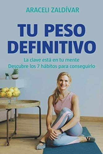 Libro: Tu Peso Definitivo: La Clave Está Tu Mente, Descub