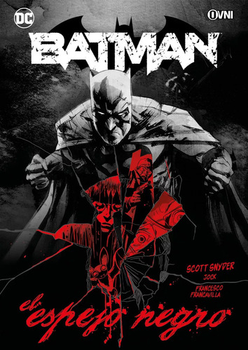 Batman: El Espejo Negro, De Scott Snyder. Editorial Ovni Press, Tapa Blanda En Español