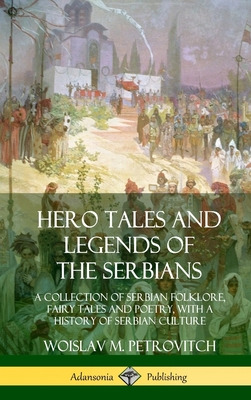 Libro Hero Tales And Legends Of The Serbians: A Collectio...