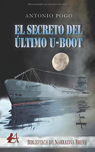 Libro: El Secreto Del Último U-boot. Pogo, Antonio. Editoria