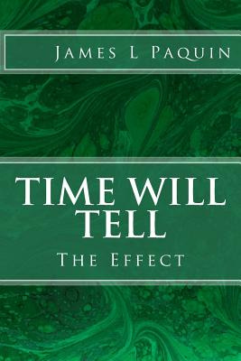 Libro Time Will Tell: The Effect - Paquin, James L.