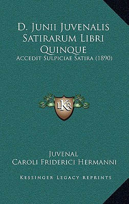 Libro D. Junii Juvenalis Satirarum Libri Quinque: Accedit...