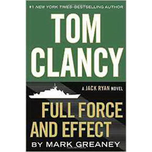 Tom Clancy Full Force & Effect. Series: Jack Ryan (book 15)