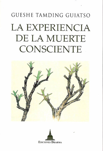 La Experiencia De La Muerte Consciente (gueshe T.guiatso)