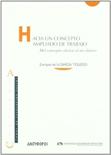 Un Concepto Ampliado De Trabajo, Garza Toledo, Anthropos