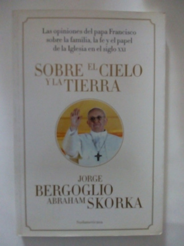 Libro Sobre El Cielo Y La Tierra De Bergoglio / Skorka (27)