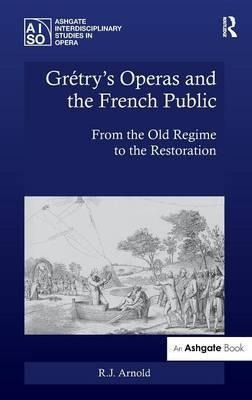 Gretry's Operas And The French Public - R. J. Arnold