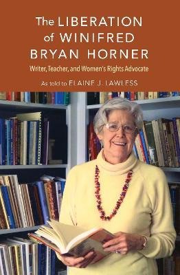 Libro The Liberation Of Winifred Bryan Horner : Writer, T...