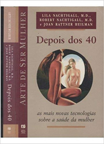 Depois dos 40 : As Mais Novas Tecnologias Sobre a Saúde da, de Lila Nachtigall. Editorial GALERA RECORD - GRUPO RECORD, tapa mole en português