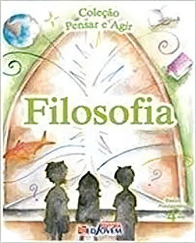 Pensar E Agir - Filosofia - Ensino Fundamental I - 4? Ano, De Herman Regis. Editora Edjovem - Didaticos Em Português