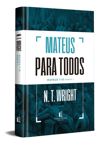 Mateus para todos: Mateus 1-15 - Parte 1, de N.T. Wright. Vida Melhor Editora S.A, capa dura em português, 2021