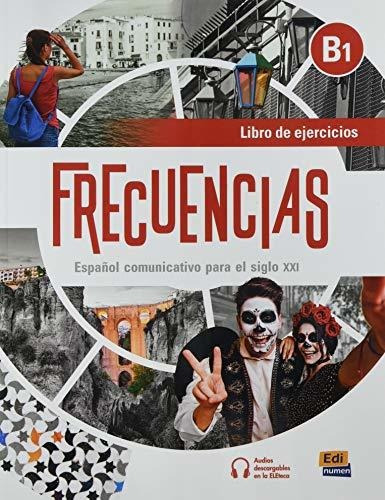 Frecuencias. B1. Libro De Ejercicios + Extensión Digital: In