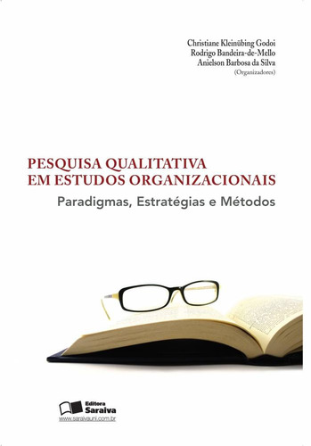 Pesquisa qualitativa em estudos organizacionais: Paradigmas, Estratégias e Métodos, de Cunha, Cristiano Jose Castro de Almeida. Editora Saraiva Educação S. A., capa mole em português, 2010