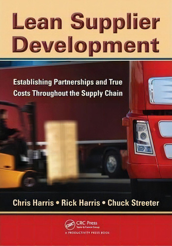Lean Supplier Development : Establishing Partnerships And True Costs Throughout The Supply Chain, De Chris Harris., Vol. 1. Editorial Taylor & Francis Inc, Tapa Blanda En Inglés, 2010