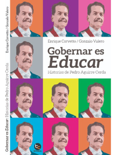 Gobernar Es Educar. Historias De Pedro Aguirre Cerda, De Corvetto, Enrique. Editorial Trayecto Comunicaciones En Español