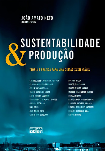 Sustentabilidade E Produção: Teoria E Prática Para Uma Gestão Sustentável, de Amato Neto, João. Editorial Editora Atlas Ltda., capa mole em português, 2011