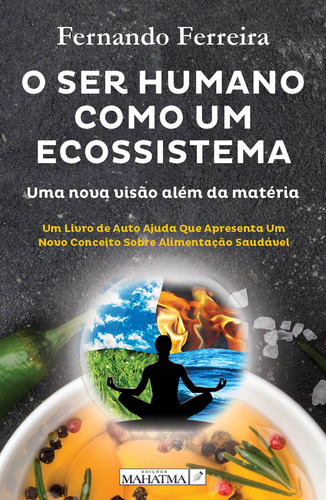  O Ser Humano Como Um Ecossistema  -  Fernando Ferreira 