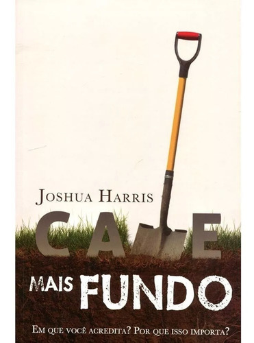 Livro Cave Mais Fundo - Joshua Harris