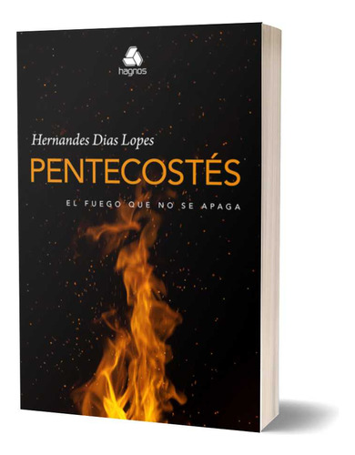 Pentecostes El Fuego Que No Se Apaga: Pentecostes El Fuego Que No Se Apaga, De Lopes, Hernandes Dias. Editora Hagnos Em Espanhol, Capa Mole, Edição 1 Em Espanhol, 2016