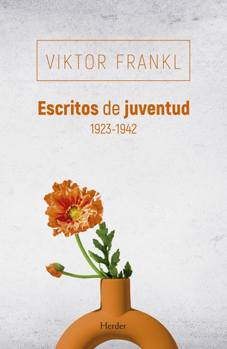 Escritos De Juventud 1923 - 1942: 1923-1942, de Viktor E. Frankl. Editorial HERDER en español
