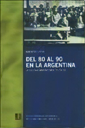 Del 80 Al 90 En La Argentina, De Norberto D'atri. Editorial Punto De Encuentro, Tapa Blanda, Edición 2008 En Español