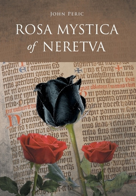 Libro Rosa Mystica Of Neretva - Peric, John