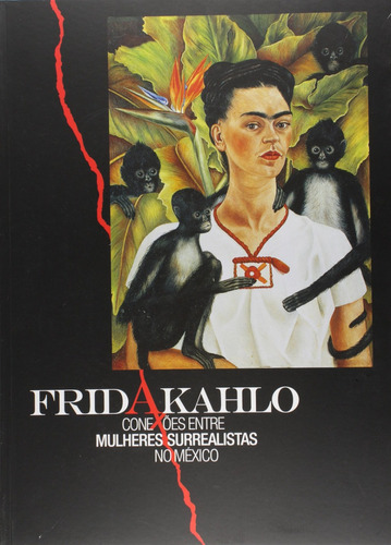 Frida Kahlo: Conexoes Entre Mulheres, De Agnaldo - Paulo Miyada - Farias., Vol. Único. Editora Instituto Tomie Ohtake, Capa Mole, Edição 1ª Edição Em Português, 2005