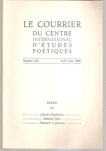 Le Courrier Du Centre International D'etudes Poetique Nº 218