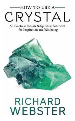 Libro How To Use A Crystal : 50 Practical Rituals And Spi...